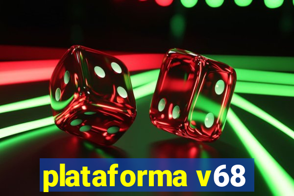 plataforma v68